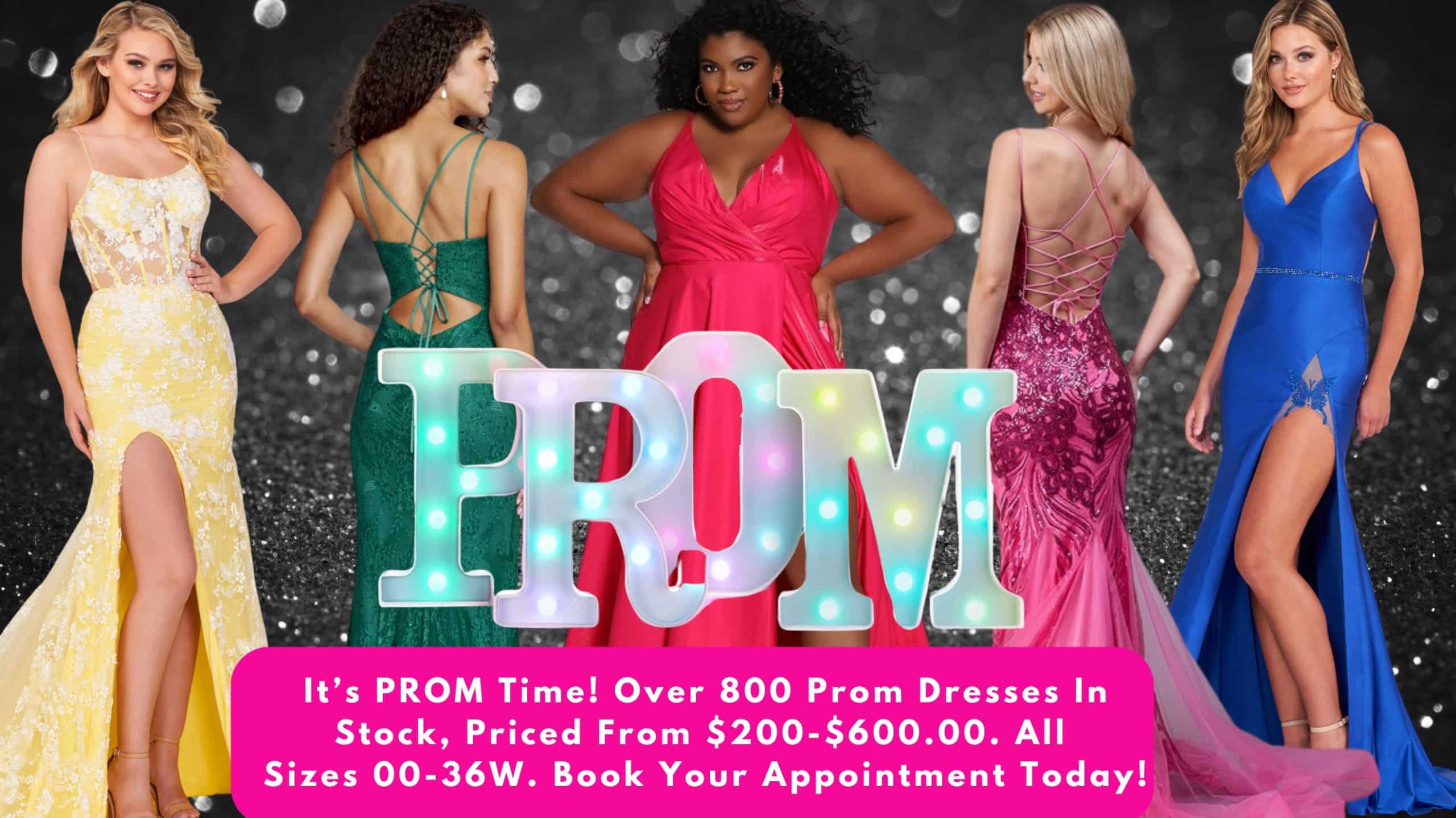 Prom It's Prom time! Find your perfect prom dress today, in sizes 00-36W!