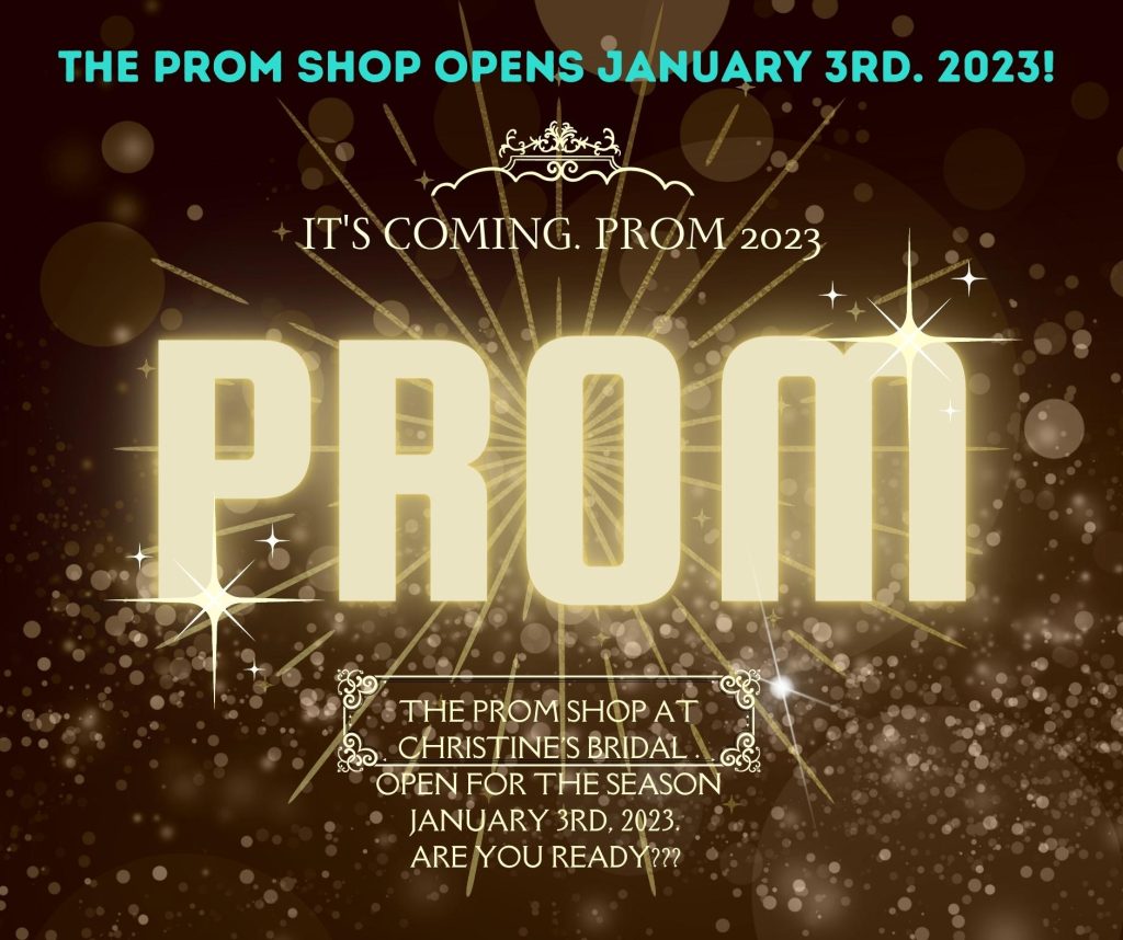 The Prom Shop at Christine's Bridal is opening for the season January 3rd, 2023!